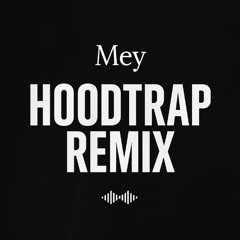 Model – Mey Hoodtrap Remix
