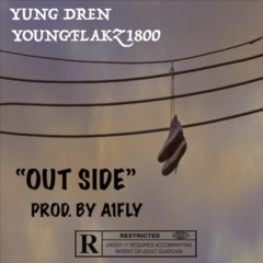 Out Side Ft. YoungFlakz18Hunnid [Prod. by A1fly]