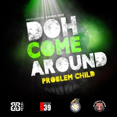 Problem Child - Doh Come Around