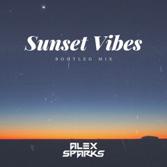 Sunset Vibes - Bootleg Mix