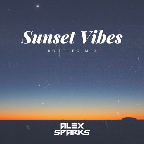 Sunset Vibes - Bootleg Mix