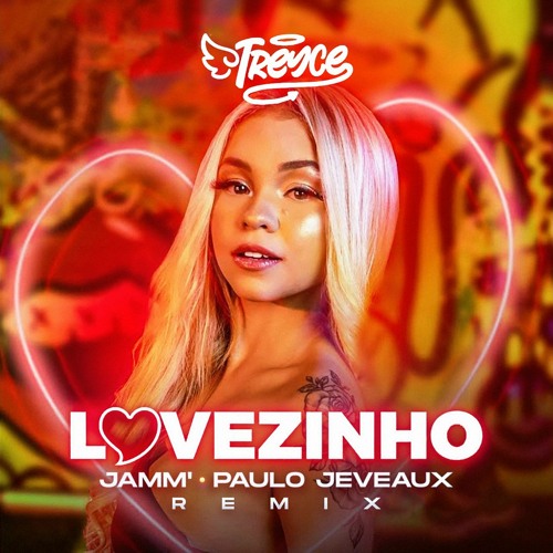 Stream Treyce - Lovezinho (JAMM', Paulo Jeveaux Extended Remix