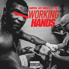 Working Hands Ft. Sythe & Guy Woods