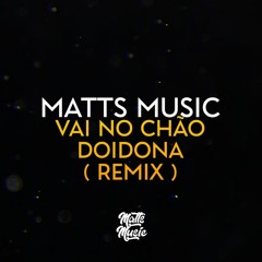 MC Vittin PV - Vai no Chão Doidona ( Matts Music) 2021