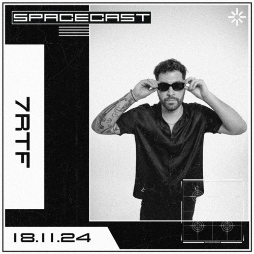 7RTF - SPACECAST [18.11.24]