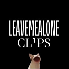 #LEAVEMEALONE CL!PS 1 w/ PROSPECT<3