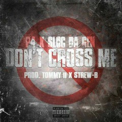 p4 - don't cross me  ft sloc da gen prod by Tommy 2 x strew-b