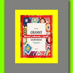 Read [ebook] [pdf] The Ultimate Granny Square Sourcebook 100 Contemporary Motifs to Mix and Match  b
