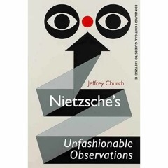 BOOK❤[READ]✔ Nietzsche's Unfashionable Observations (Edinburgh Critical Guides t