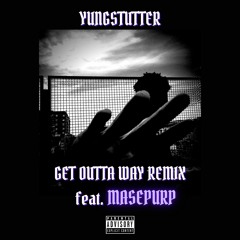 GET OUTTA WAY (feat. Masepurp) [Remix]