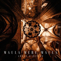 Maula Mere Maula (Abbas K Revibe)