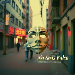 No Seas Falso (Freestyle Edition)