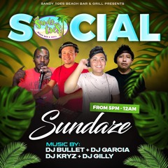 SANDY TOES SOCIAL SUNDAZE (MAY 28) - DJ GILLY, DJ GARCIA, DJ KRYZ & DJ BULLET