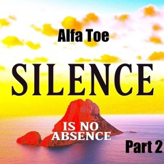 Alfa Toe Silence is no(t) absence part 2