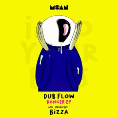 Dub Flow - Danger (BizZa Remix)