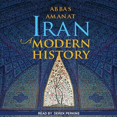 download KINDLE 🖌️ Iran: A Modern History by  Abbas Amanat &  Derek Perkins PDF EBOO
