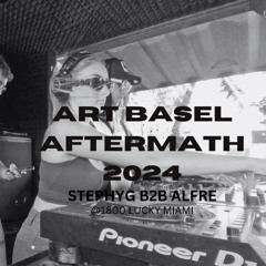 ART BASEL AFTERMATH STEPHYG B2B ALFRE @1800 LUCKY MIAMI