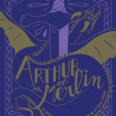 [Télécharger le livre] Arthur et Merlin: La Grande Epopée des chevaliers de la Table ronde - T 1