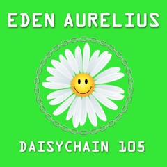Daisychain 105 - Eden Aurelius