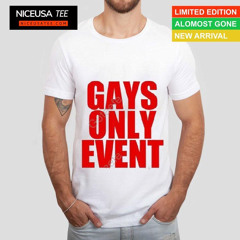 Gays Only Event T-Shirt