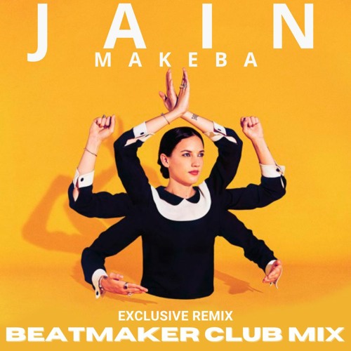 Stream Jain - Makeba (Beatmaker Club Mix) FREE DOWNLOAD by Beatmaker Club  Mix | Listen online for free on SoundCloud