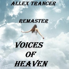 Allex Trancer - Voices Of Heaven (Original Mix)[Remaster]