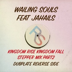 Wailing Souls feat Jahails " Kingdom fall" stepper