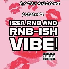 ISSA RNB AND RNB-ISH VIBE!