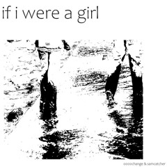 if i were a girl w/ sam (Scrap)