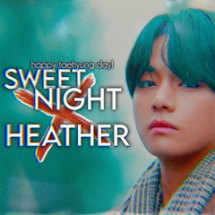 Sweet Night ╳ Heather