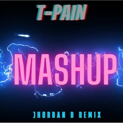 T-Pain -Mashup ( Jhordan D Remix)