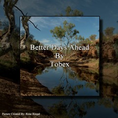Better Days Ahead By Tobex