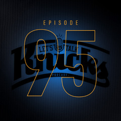 Episode 95: Been A Long Time, We Shouldna Left You