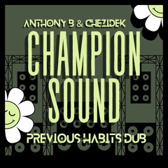 PREVIOUS HABITS - CHAMPION SOUND DUB (FREE DL)