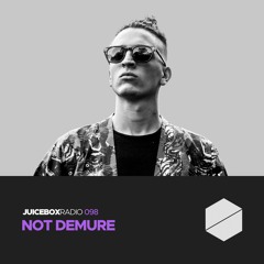 Juicebox Radio 098 - Not Demure