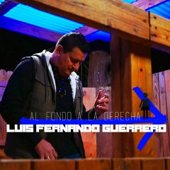 Al Fondo A La Derecha - Luis Fernando Guerrero