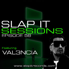 SLAP IT SESSIONS EP 58 ft. (VAL3NCIA)