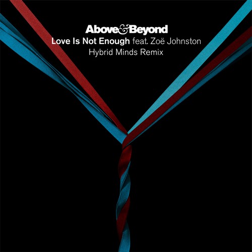 Above & Beyond feat. Zoë Johnston - Love Is Not Enough (Hybrid Minds Remix)