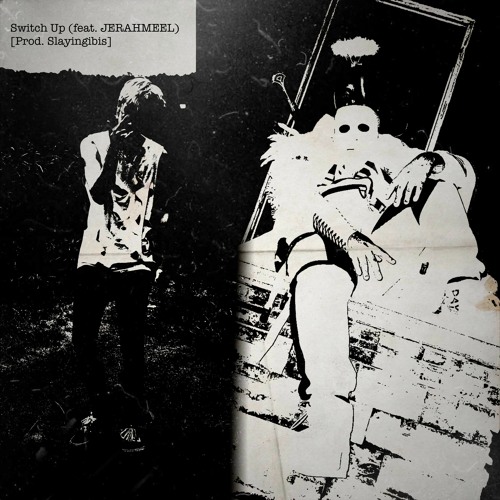 Switch Up (feat. JERAHMEEL) [Prod. Slayingibis]