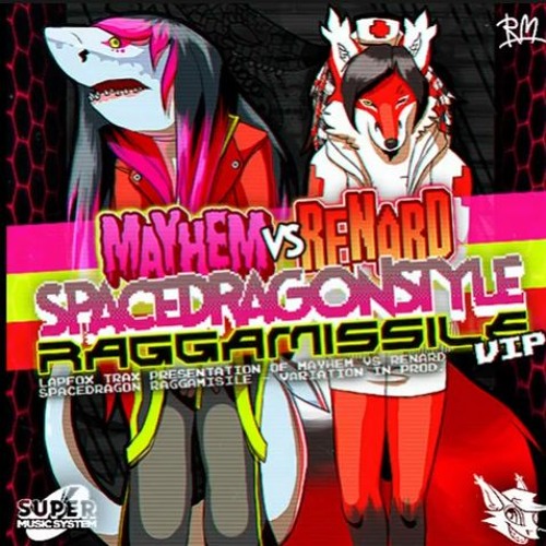 Mayhem VS Renard - Spacedragonstyle Raggamissile VIP