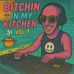 Bitchin In My Kitchen Vol 7 (Mixed By DJ Smokey)