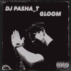 DJ PASHA_T - GLOOM