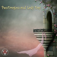 PenDragon and Lady Day