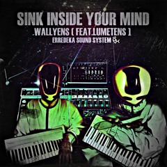 SINK INSIDE YOUR MIND - Wallyens (feat Lumetens)