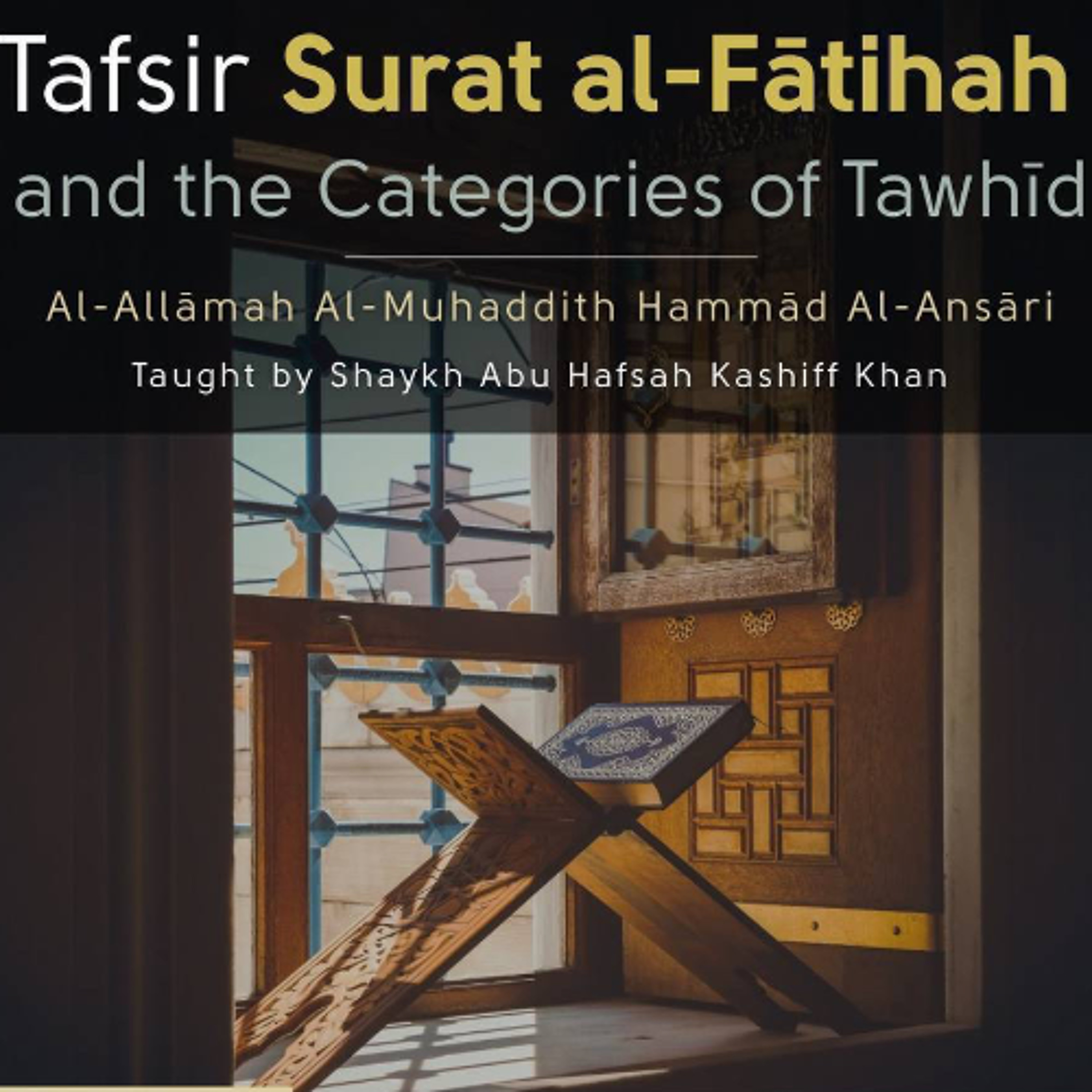 3 - Tafseer Surah Al-Fatiha by Shaykh Hammaad al-Ansaaree - Shaykh Kashiff Khan | Manchester