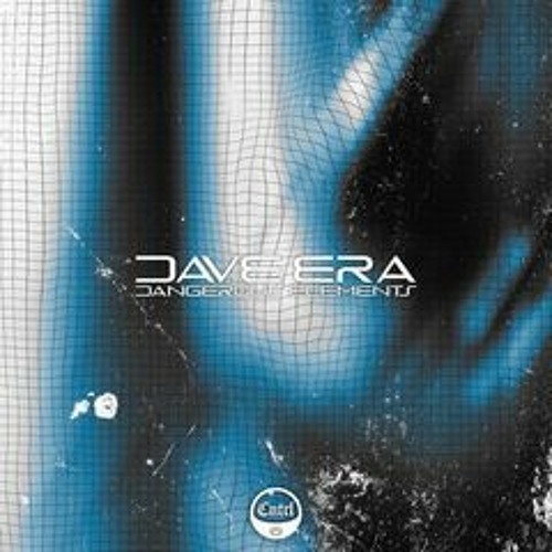 Dave Era- Dangerous Elements  [FREE DOWNLOAD]