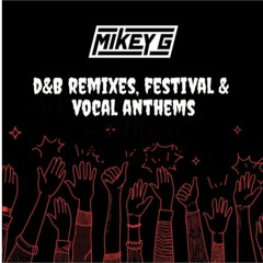 Mikey G - D&B Remixes, Festival & Vocal Anthems - Part 7