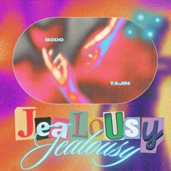 BoDo & Tajin - Jealousy
