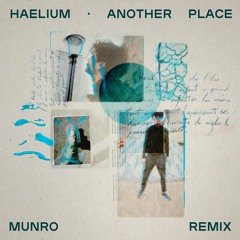 HAELIUM - Another Place (Munro Remix)