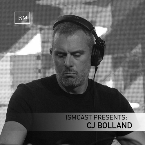 Ismcast Presents 118 - CJ Bolland